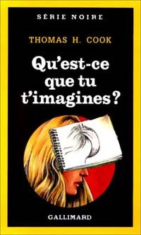 Livrenpoche : Qu'est-ce que tu t'imagines ? - Thomas H. Cook - Livre