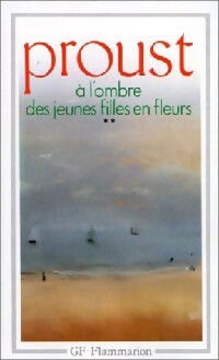 A la recherche du temps perdu Tome IV : A l'ombre des jeunes filles en fleurs Tome II - Marcel Proust -  GF - Livre