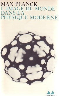 L'image du monde dans la physique moderne - Max Planck - Livre