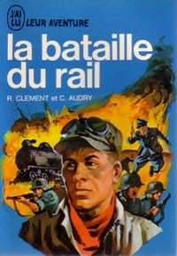 La bataille du rail - Colette Audry ; René Clément -  Aventure - Livre