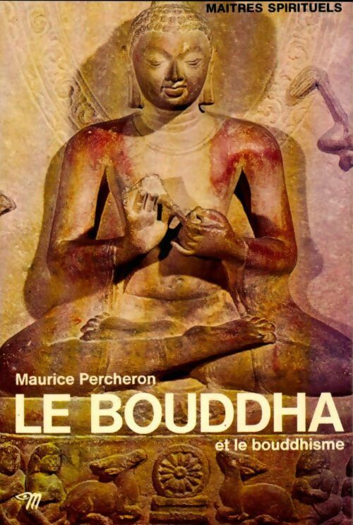 Le Bouddha et le bouddhisme - Maurice Percheron - Livre