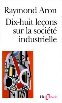 Dix-huit leçons sur la société industrielle - Raymond Aron - Livre