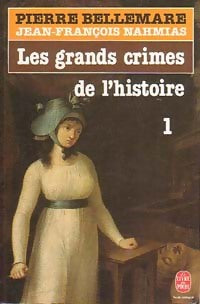 Livrenpoche : Les grands crimes de l'histoire Tome I - Pierre Bellemare, Jean-François Nahmias - Livre