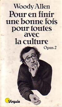 Pour en finir une bonne fois pour toutes avec la culture Opus 2 - Woody Allen -  Points Virgule - Livre