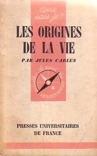 Les origines de la vie - Jules Carles -  Que sais-je - Livre