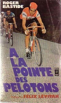 Livrenpoche : A la pointe des pelotons - Roger Bastide - Livre