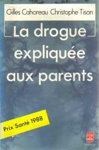 Livrenpoche : La drogue expliquée aux parents - Gilles Cahoreau, Christophe Tison - Livre