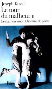 Livrenpoche : Le tour du malheur Tome II : Les lauriers roses / L'homme de plâtre - Joseph Kessel - Livre