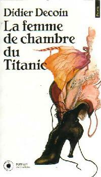 Livrenpoche : La femme de chambre du Titanic - Didier Decoin - Livre