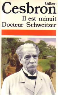 Il est minuit, Docteur Schweitzer - Gilbert Cesbron - Livre