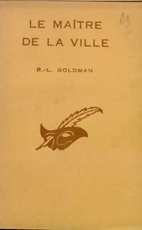 Le maître de la ville - R.-L. Goldman - Livre