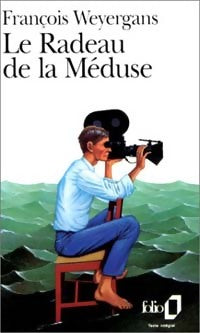 Le radeau de la méduse - François Weyergans -  Folio - Livre