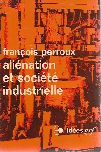 Livrenpoche : Aliénation et société industrielle - François Perroux - Livre