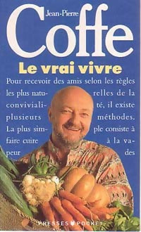 Livrenpoche : Le vrai vivre - Jean-Pierre Coffe - Livre