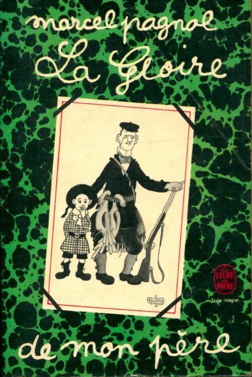 Livrenpoche : Souvenirs d'enfance Tome I : La gloire de mon père - Marcel Pagnol - Livre