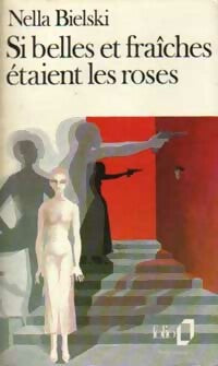 Livrenpoche : Si belles et fraîches étaient les roses - Nella Bielski - Livre