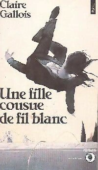 Livrenpoche : Une fille cousue de fil blanc - Claire Gallois - Livre