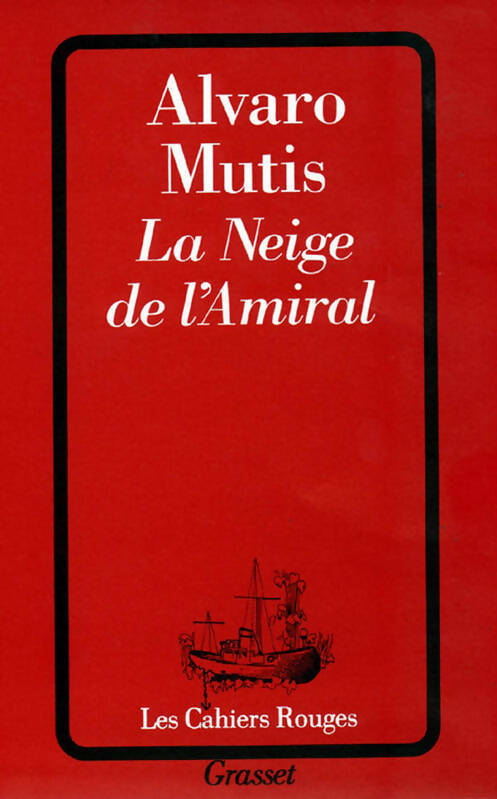 La Neige de l'Amiral - Alvaro Mutis -  Les Cahiers Rouges - Livre