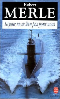 Livrenpoche : Le jour ne se lève pas pour nous - Robert Merle - Livre