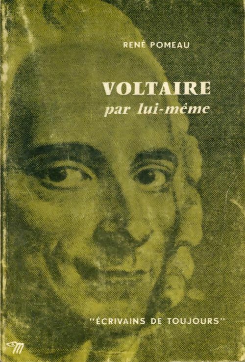 Voltaire par lui-mûême - René Pomeau -  Ecrivains de toujours - Livre