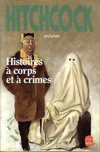 Histoires à corps et à crimes - Alfred Hitchcock -  Le Livre de Poche - Livre