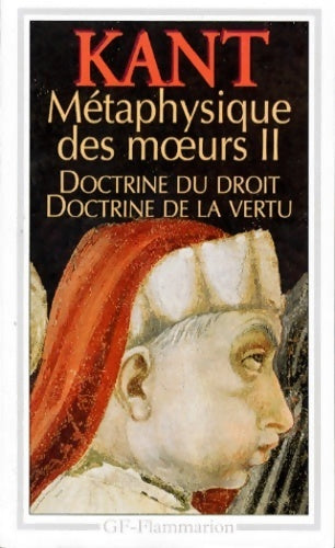 Livrenpoche : Métaphysique des moeurs Tome II : Doctrine du droit. Doctrine de la vertu - Emmanuel Kant - Livre