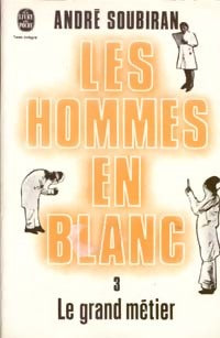 Livrenpoche : Les hommes en blanc Tome III : Le grand métier - André Soubiran - Livre