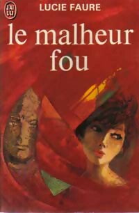 Livrenpoche : Le malheur fou - Lucie Faure - Livre