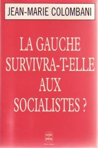 Livrenpoche : La gauche survivre-t-elle aux socialistes ? - Jean-Marie Colombani - Livre