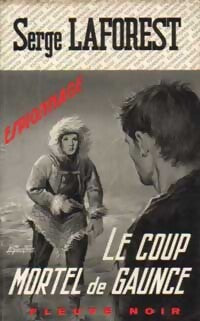 Livrenpoche : Le coup mortel de Gaunce - Serge Laforest - Livre