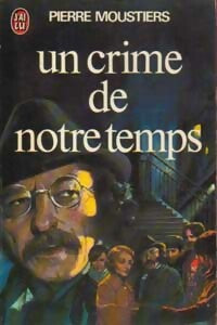 Livrenpoche : Un crime de notre temps - Pierre Moustiers - Livre
