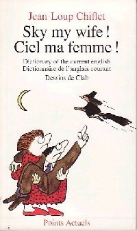 Sky my wife! Ciel ma femme! - Jean-Loup Chiflet - Livre