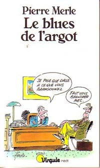 Livrenpoche : Le blues de l'argot - Pierre Merle - Livre