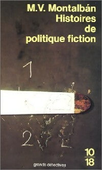 Histoires de politique fiction - Manuel Vàzquez Mantalbàn -  10-18 - Livre
