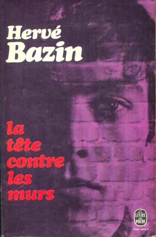 Livrenpoche : La tête contre les murs - Hervé Bazin - Livre