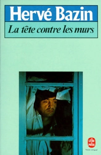 Livrenpoche : La tête contre les murs - Hervé Bazin - Livre
