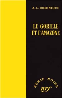 Livrenpoche : Le gorille et l'amazone - Antoine-L. Dominique - Livre
