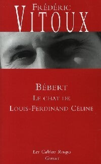 Bébert, le chat de Louis-Ferdinand Céline - Frédéric Vitoux - Livre