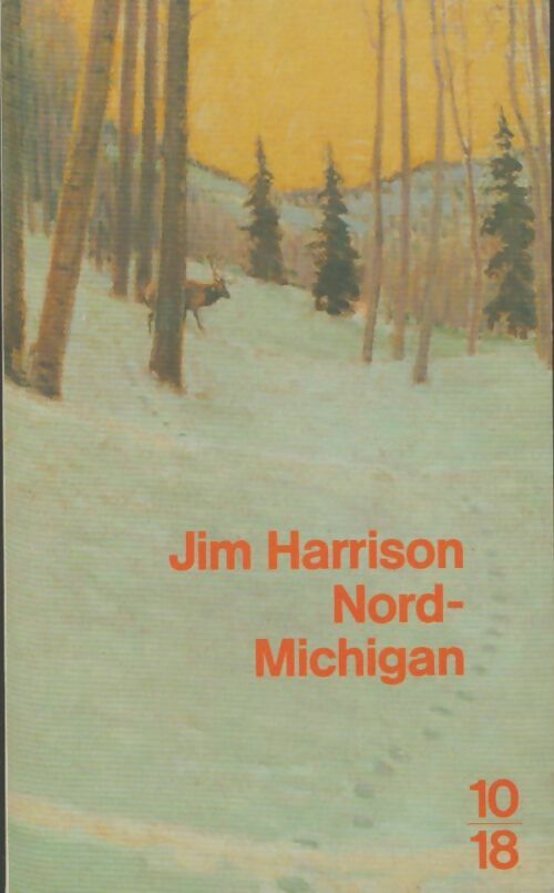 Nord-Michigan - Jim Harrison -  10-18 - Livre