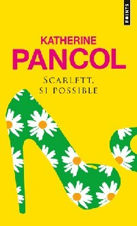 Livrenpoche : Scarlett, si possible - Katherine Pancol - Livre