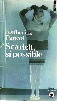 Livrenpoche : Scarlett, si possible - Katherine Pancol - Livre