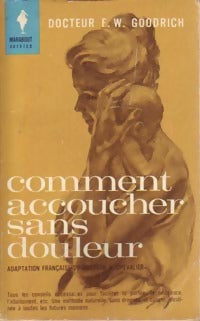 Livrenpoche : Comment accoucher sans douleur - Dr F.W. Goodrich - Livre