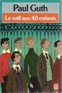 Le naïf aux 40 enfants - Paul Guth -  Le Livre de Poche - Livre