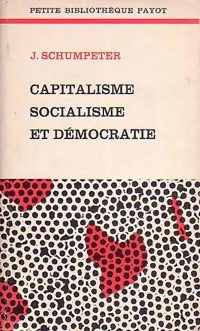 Capitalisme, socialisme et démocratie - Joseph Aloïs Schumpeter - Livre