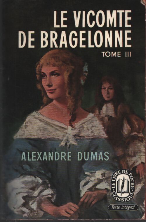Le vicomte de Bragelonne Tome III - Alexandre Dumas - Livre