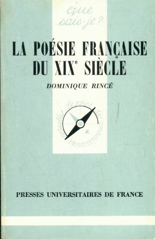 La poésie française du XIXe siècle - Dominique Rincé -  Que sais-je - Livre