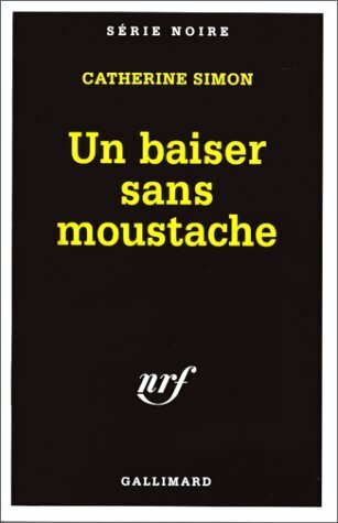 Un baiser sans moustache - Catherine Simon -  Série Noire - Livre