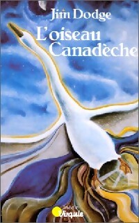 Livrenpoche : L'oiseau canadèche - Jim Dodge - Livre