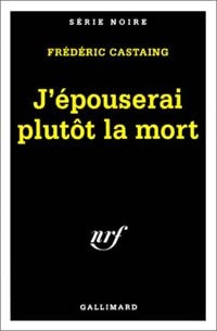 Livrenpoche : J'épouserai plutôt la mort - Frédéric Castaing - Livre
