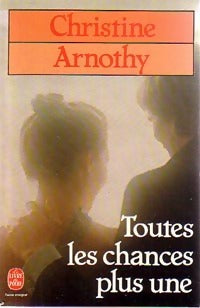 Livrenpoche : Toutes les chances plus une - Christine Arnothy - Livre